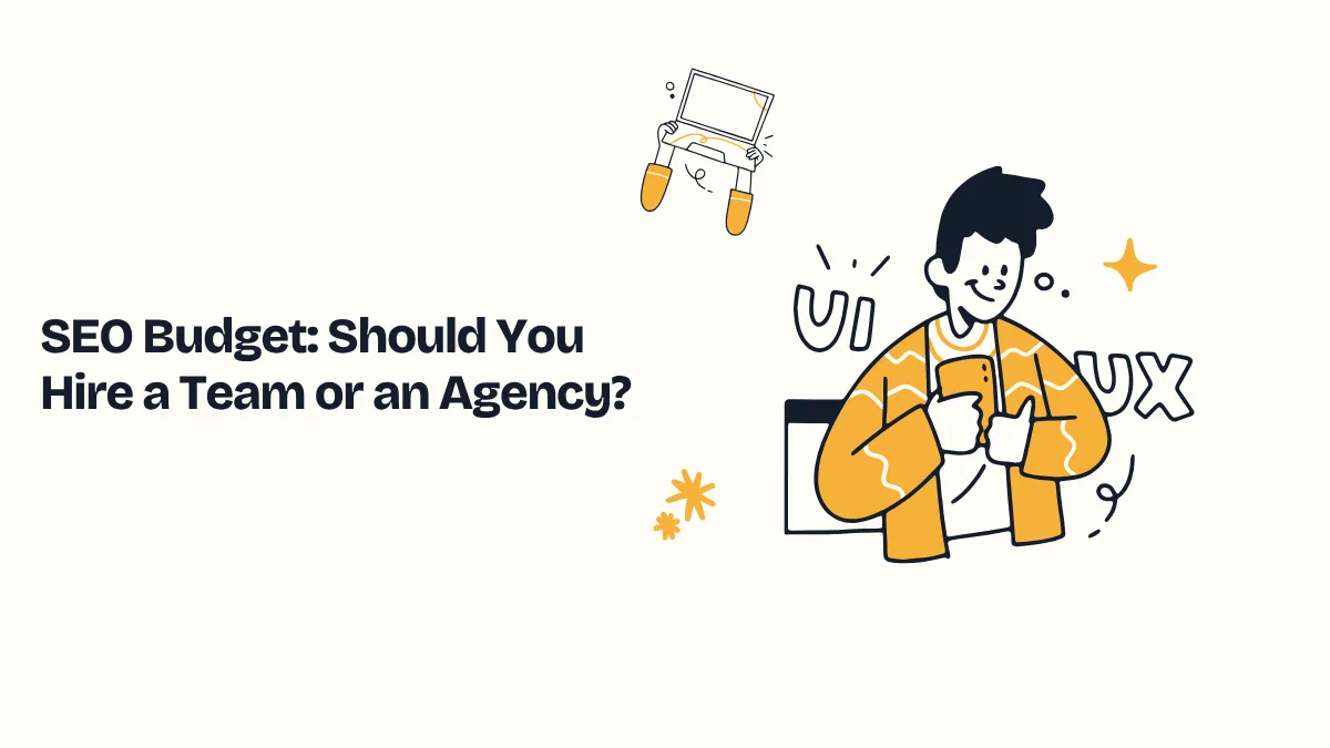 SEO Budget: Should You Hire a Team or an Agency?